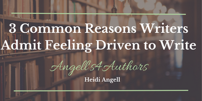 3 Common Reasons Writers Admit Feeling Driven to Write