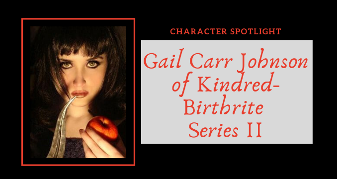 Character Spotlight- Gail Carr Johnson