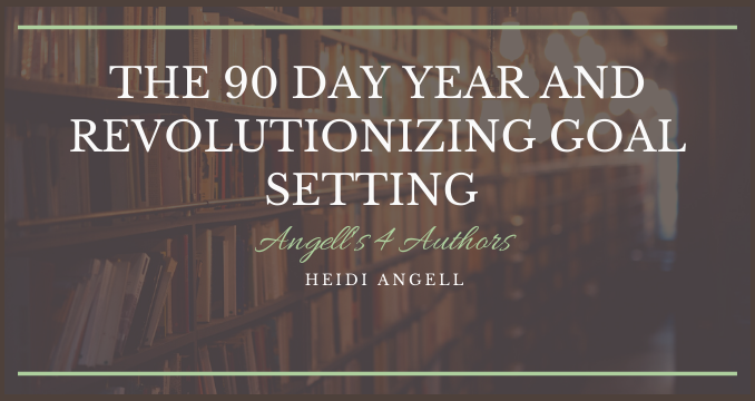 The 90 Day Year and Revolutionizing Goal Setting
