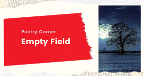 Poetry Corner-Empty Field