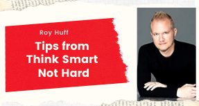 Roy Huff Shares Tips from Think Smart Not Hard!