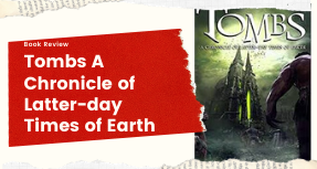 Book Review Tombs: a Chronicle of Latter-day Times of Earth