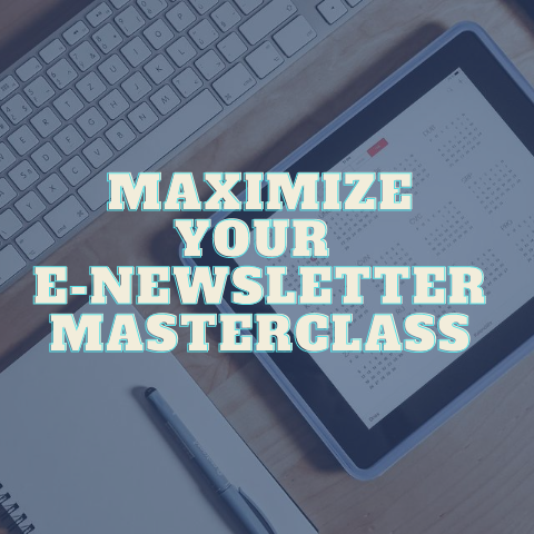 Maximize Your E-newsletter Masterclass