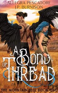 A Bond of Thread by Allegra Pescatore & J.P. Burnison