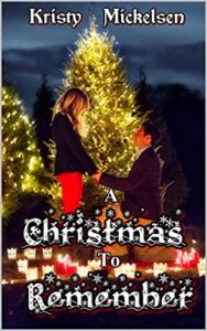 A Christmas To Remember by Kristy Mickelsen 