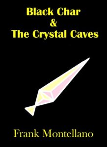 Black Char & the Crystal Caves: It's a Trap! by Frank Montellano
