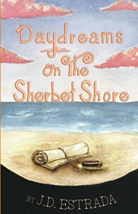 Daydreams on the Sherbet Shore by JD Estrada
