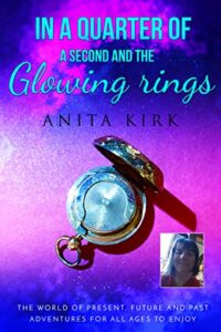 In a Quarter of a Second and the Glowing Rings by Anita Kirk