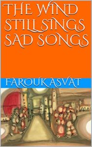 THE WIND STILL SINGS SAD SONGS - FAROUK ASVAT