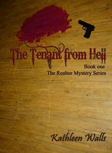 The Tenant from Hell (The Realtor Mysteries Book 1) by Kathleen Walls