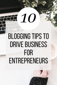 Blogging Tips to Drive Business for Entrepreneurs Pinterest