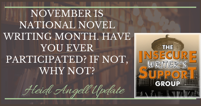 November is National Novel Writing Month. Have you ever participated? If not, why not?